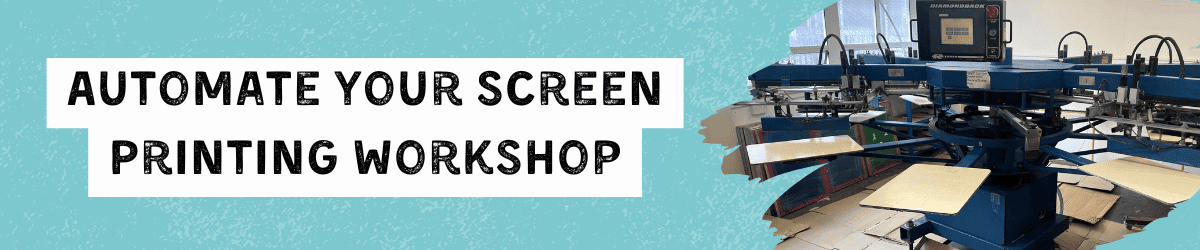 Why Now Is the Right Time to Automate Your Screen Printing Workshop