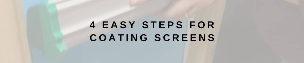 4 Easy steps For Coating Screens