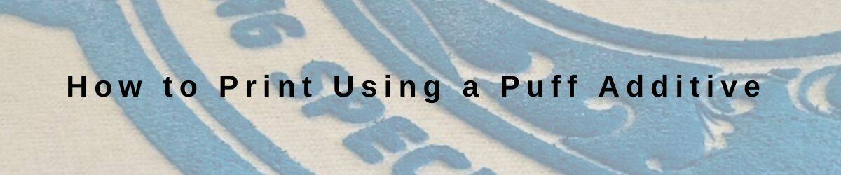 How to Print Using a Puff Additive