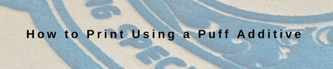How to Print Using a Puff Additive