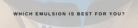 WHICH EMULSION IS BEST FOR YOU?