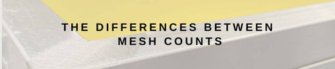 The differences in screen printing mesh count?