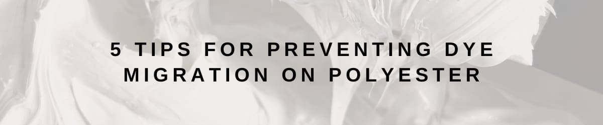 5 Tips to Prevent Dye Migration, While Printing on to Polyester.